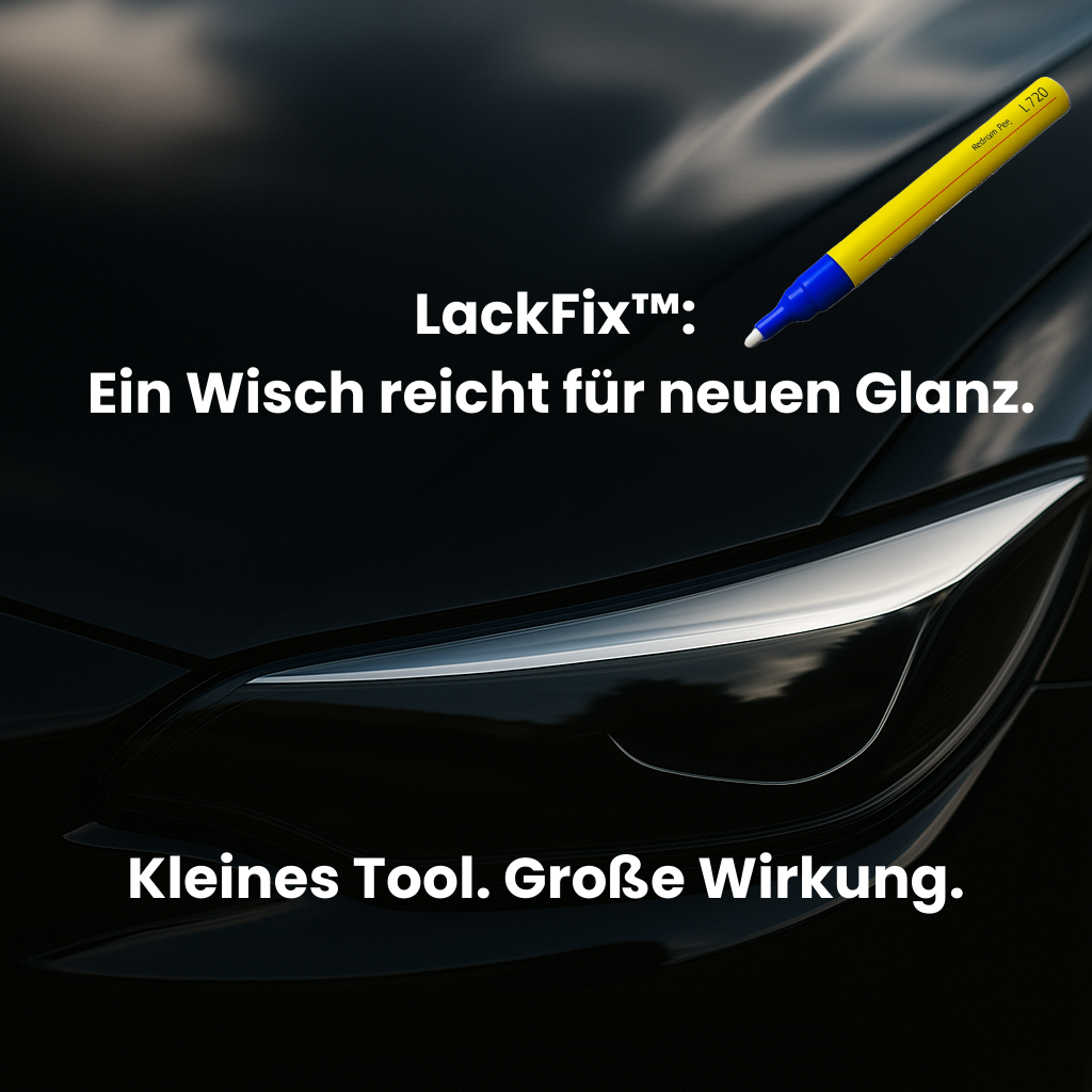 LackFix™ - Ein Strich und der Kratzer ist weg
